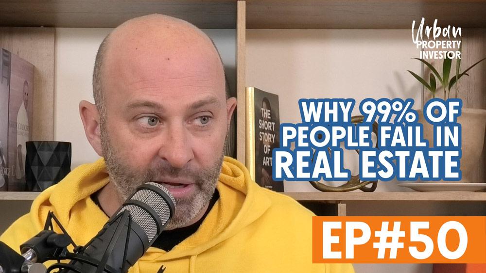 Why 99% of People Fail In Real Estate