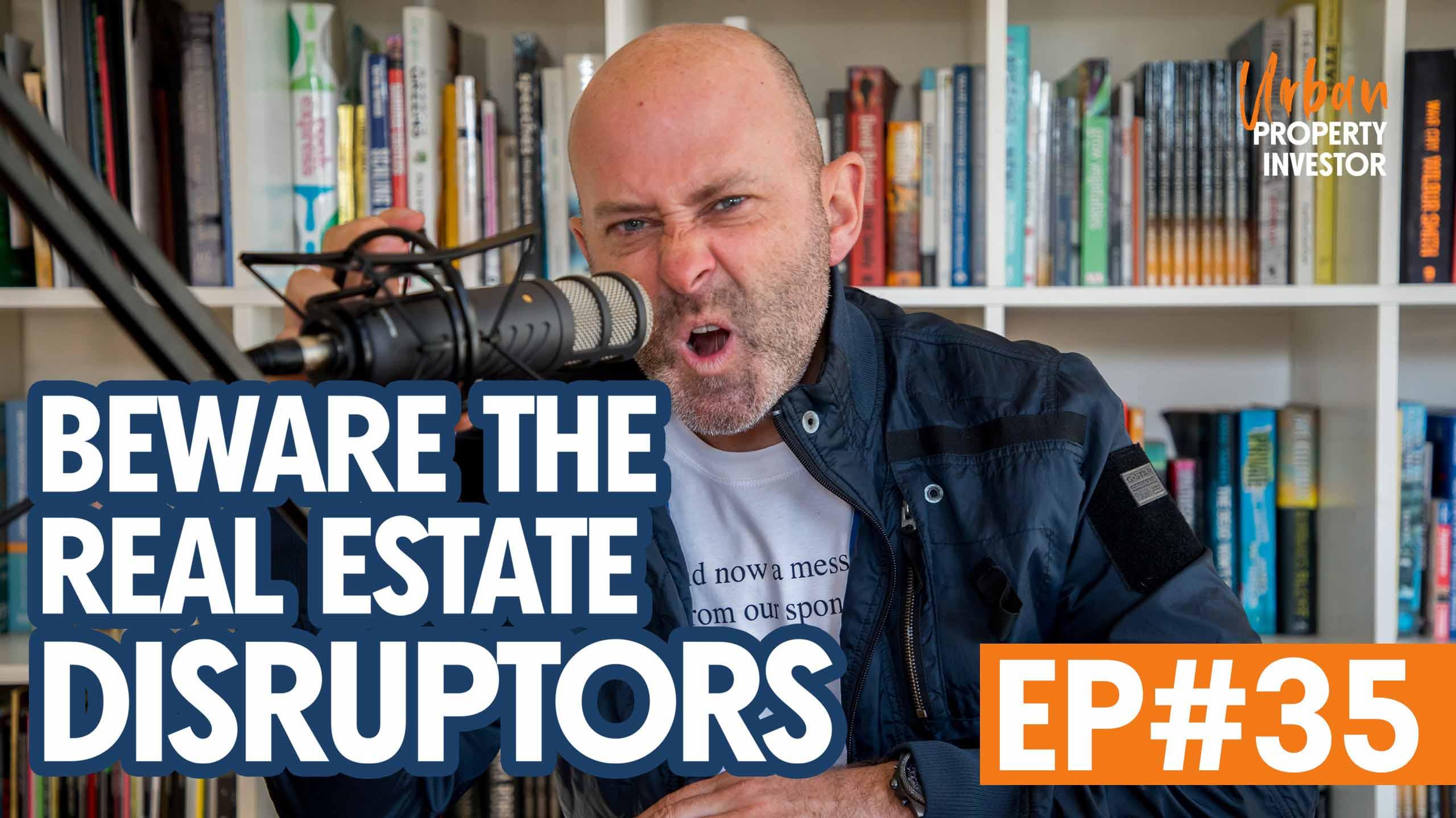 Beware The Real Estate Disruptors