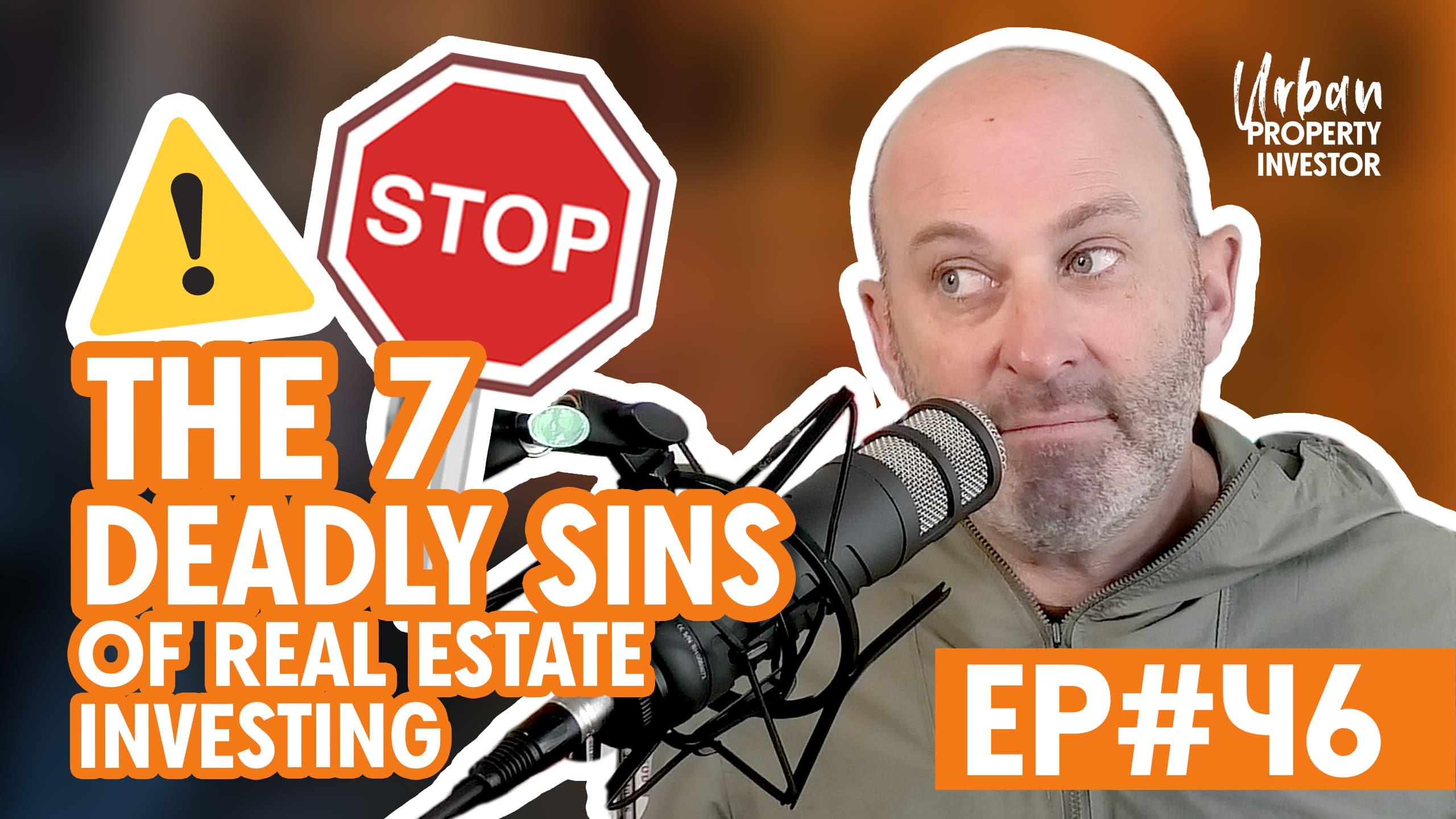 The 7 Deadly Sins of Real Estate Investing