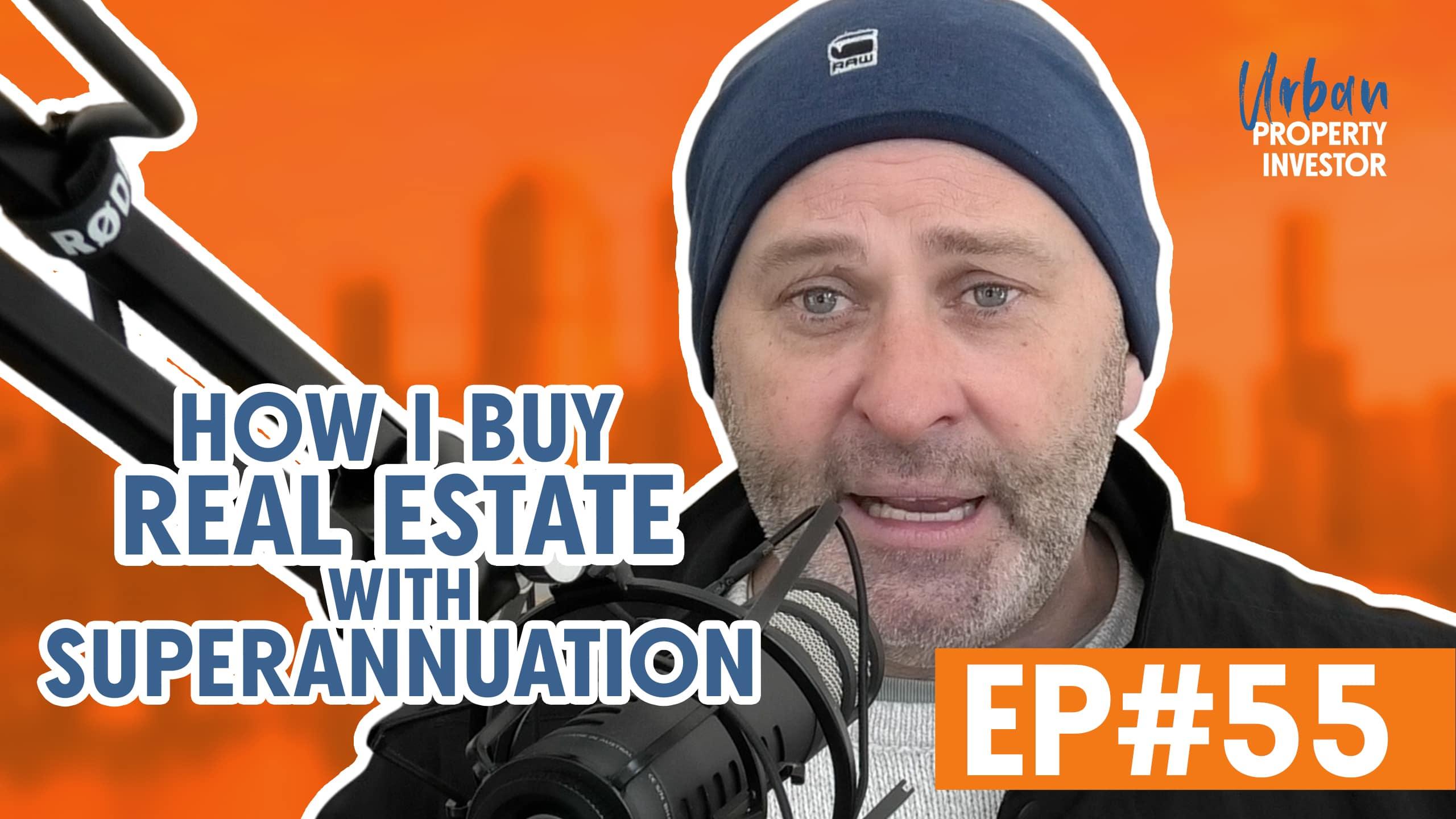 How I Buy Real Estate with Superannuation