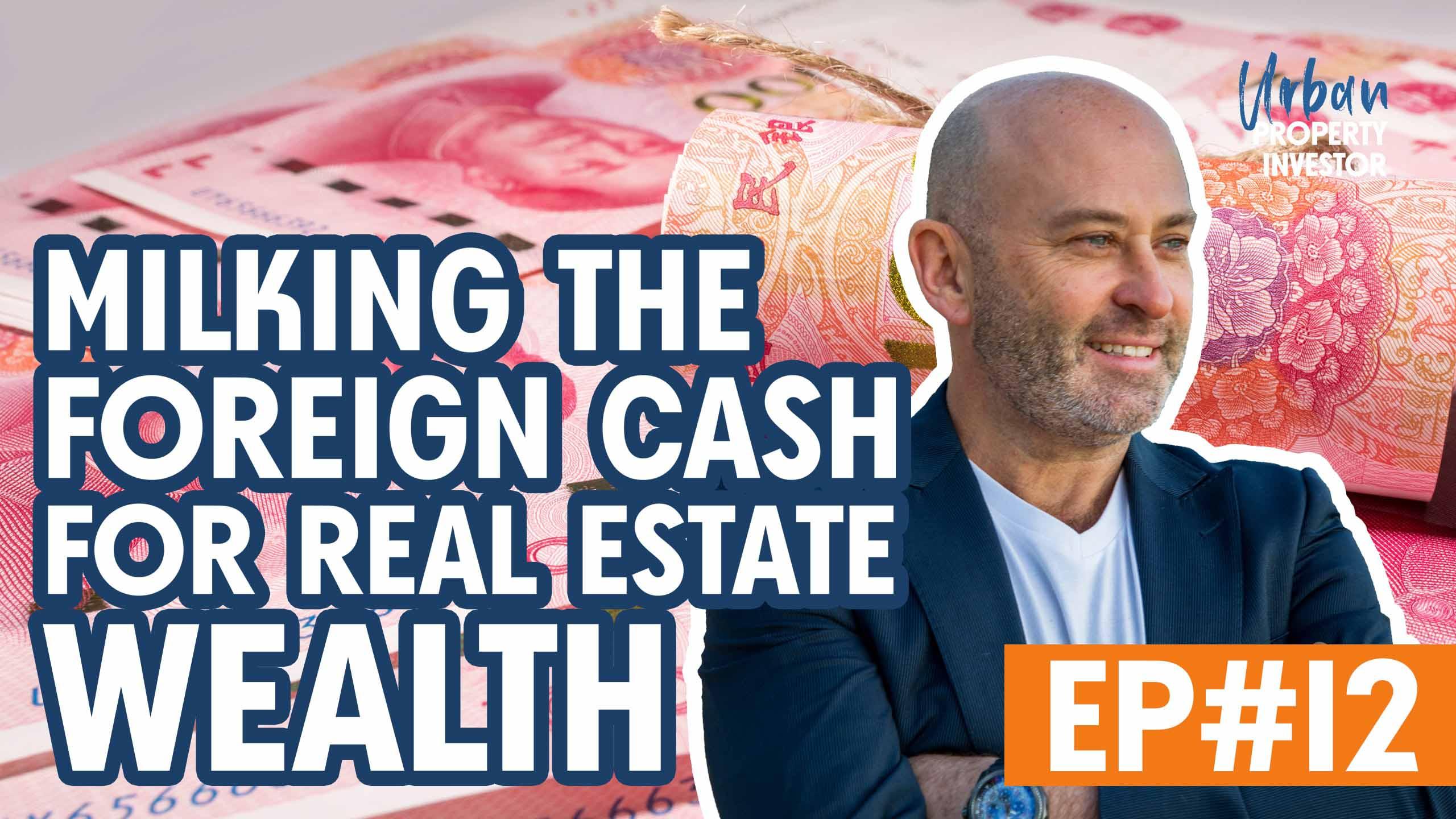 Milking The Foreign Cash For Real Estate Wealth