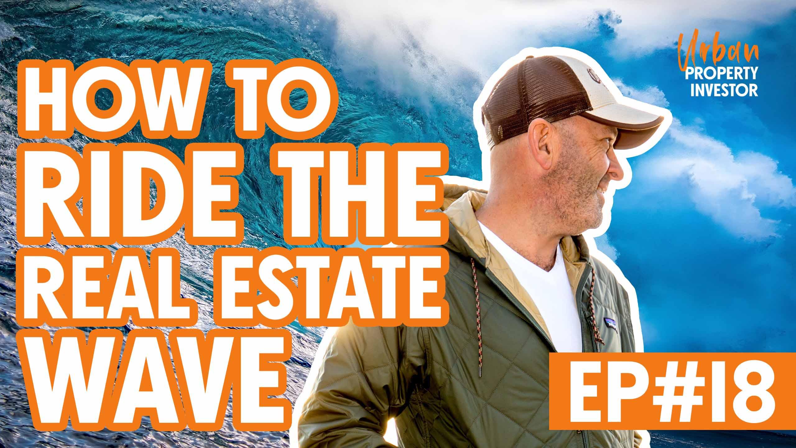 How To Ride The Real Estate Wave