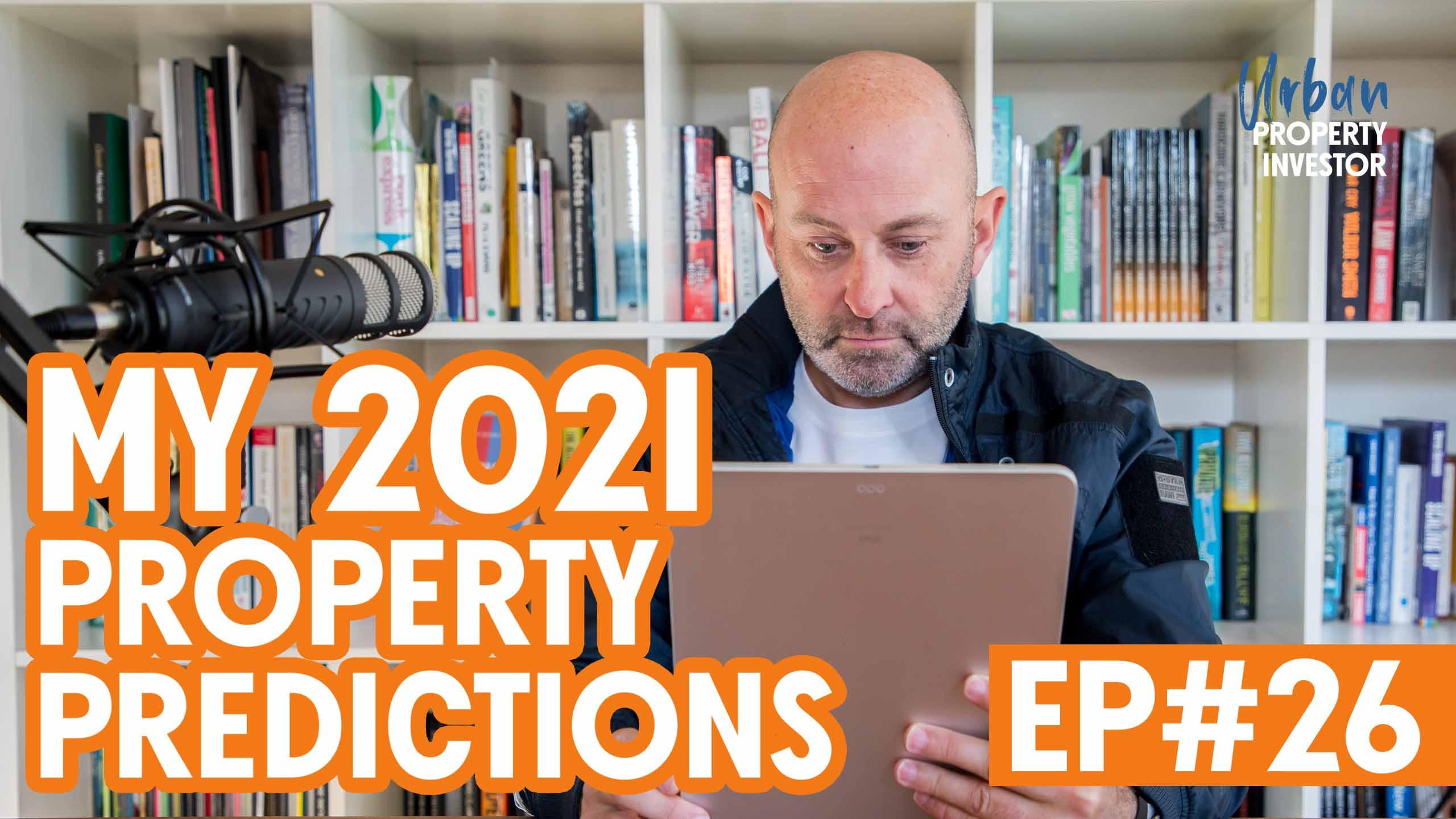 My 2021 Property Predictions