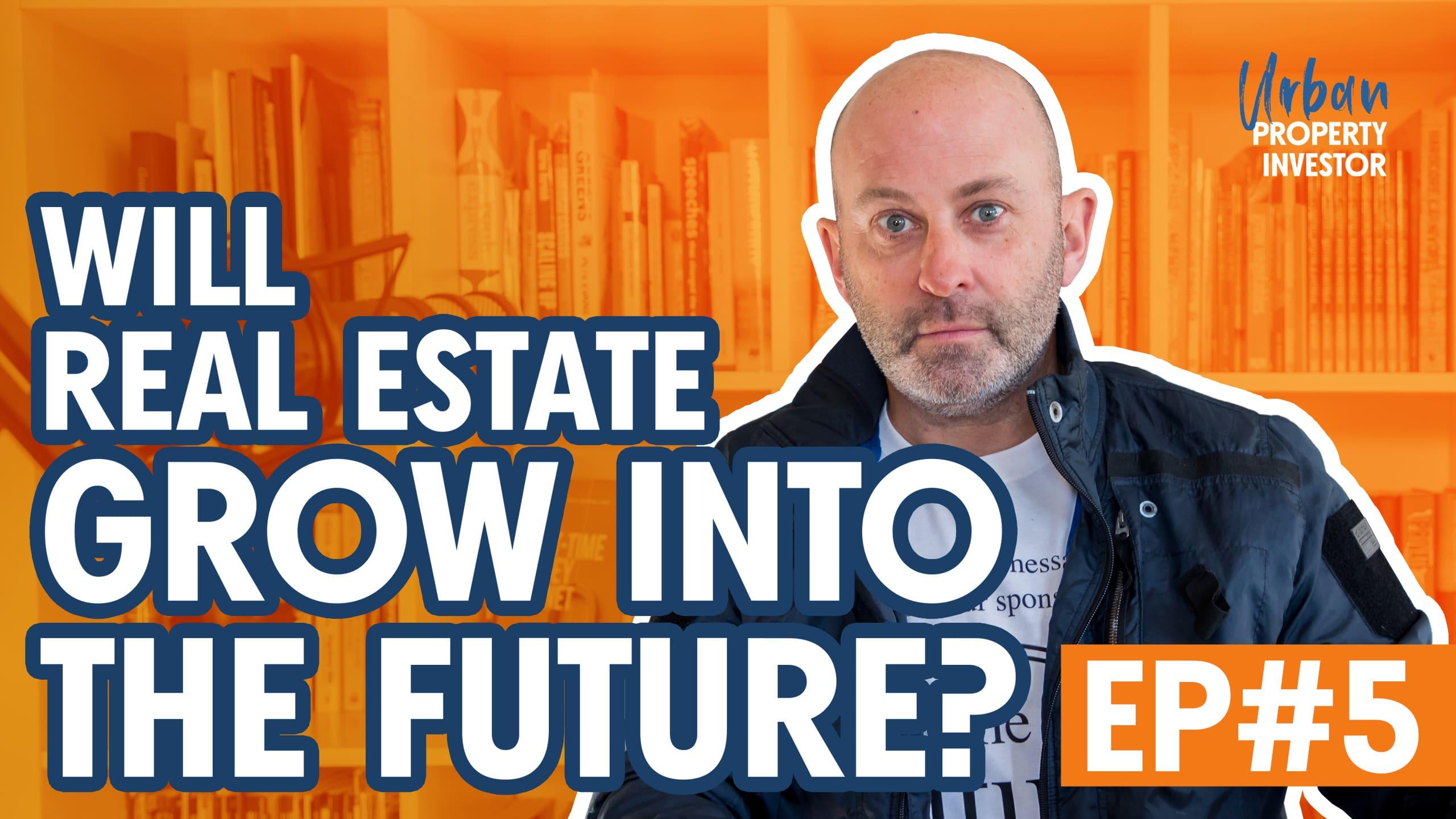 Will Real Estate Grow into the Future?