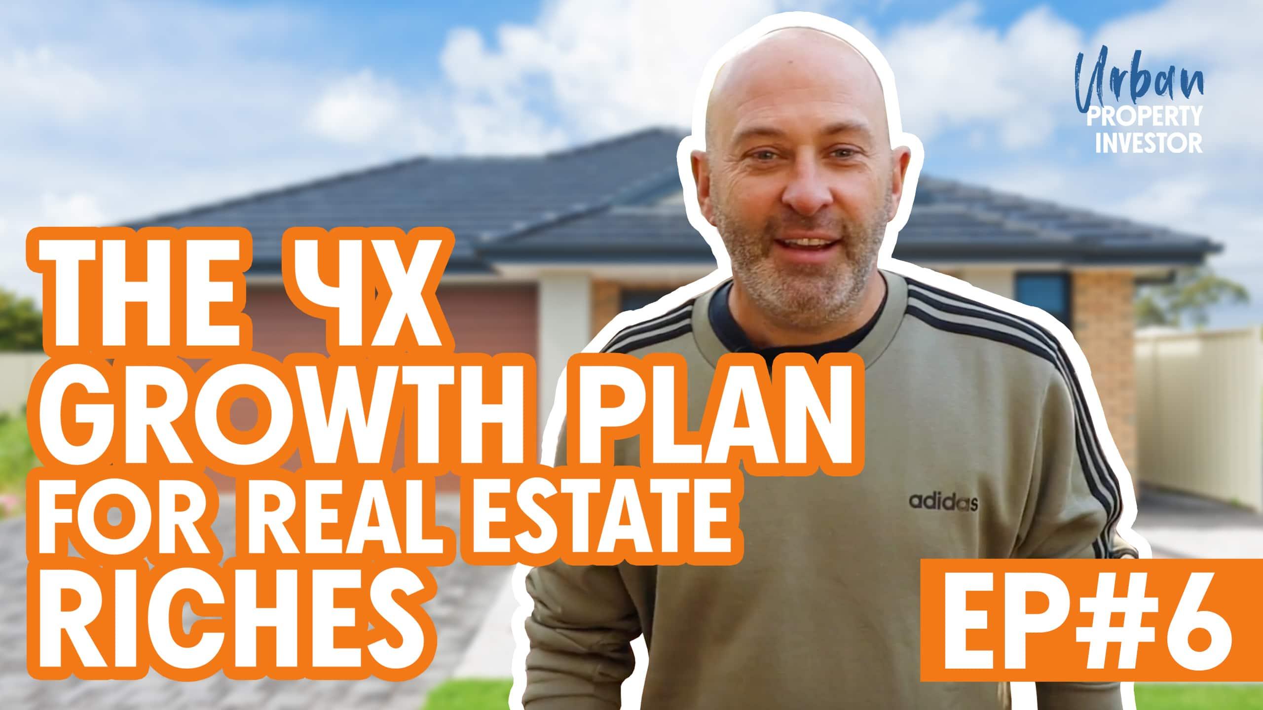 The 4X Growth Plan For Real Estate Riches