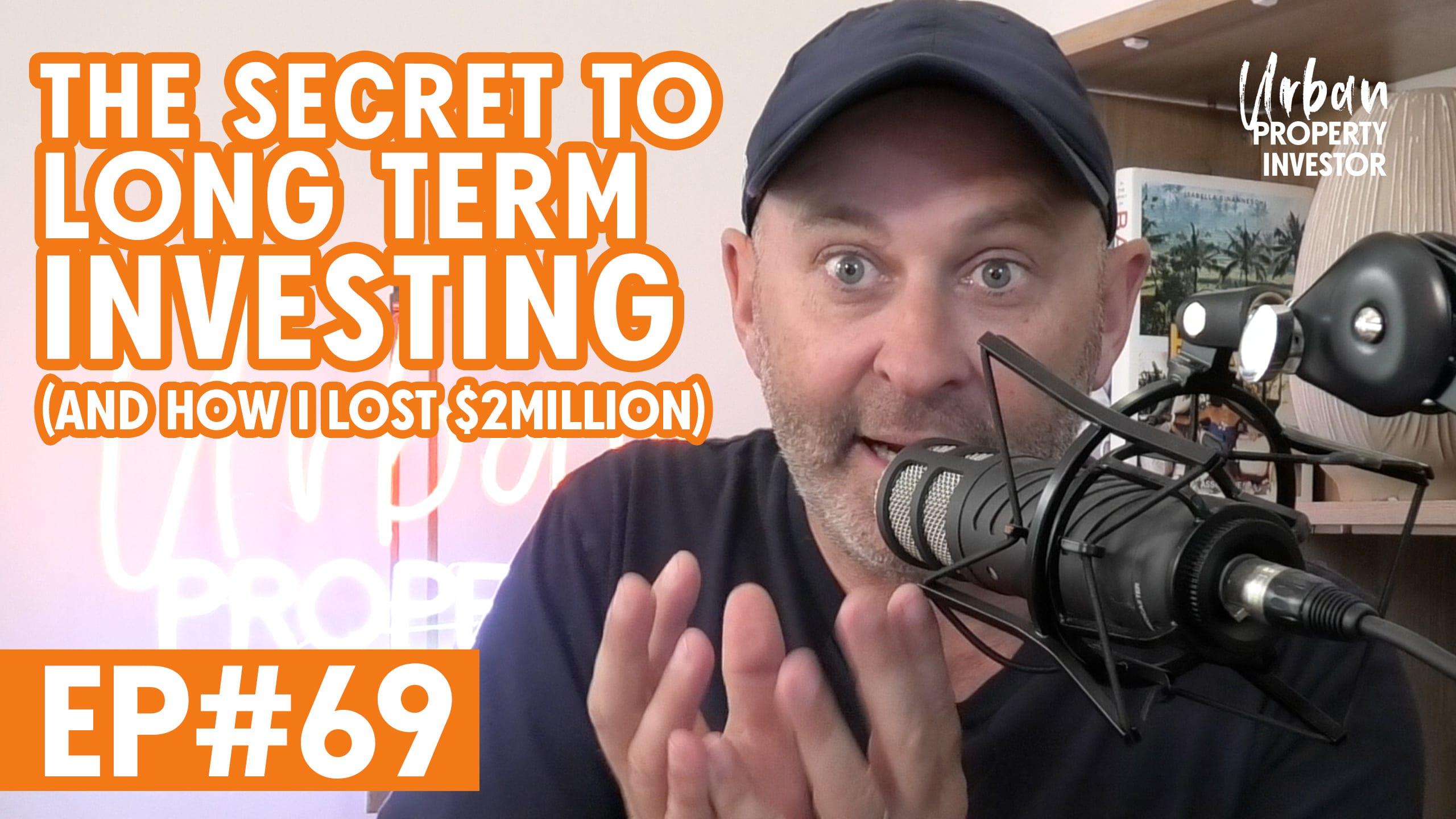 The Secret to Long Term Investing and How I Lost $2million