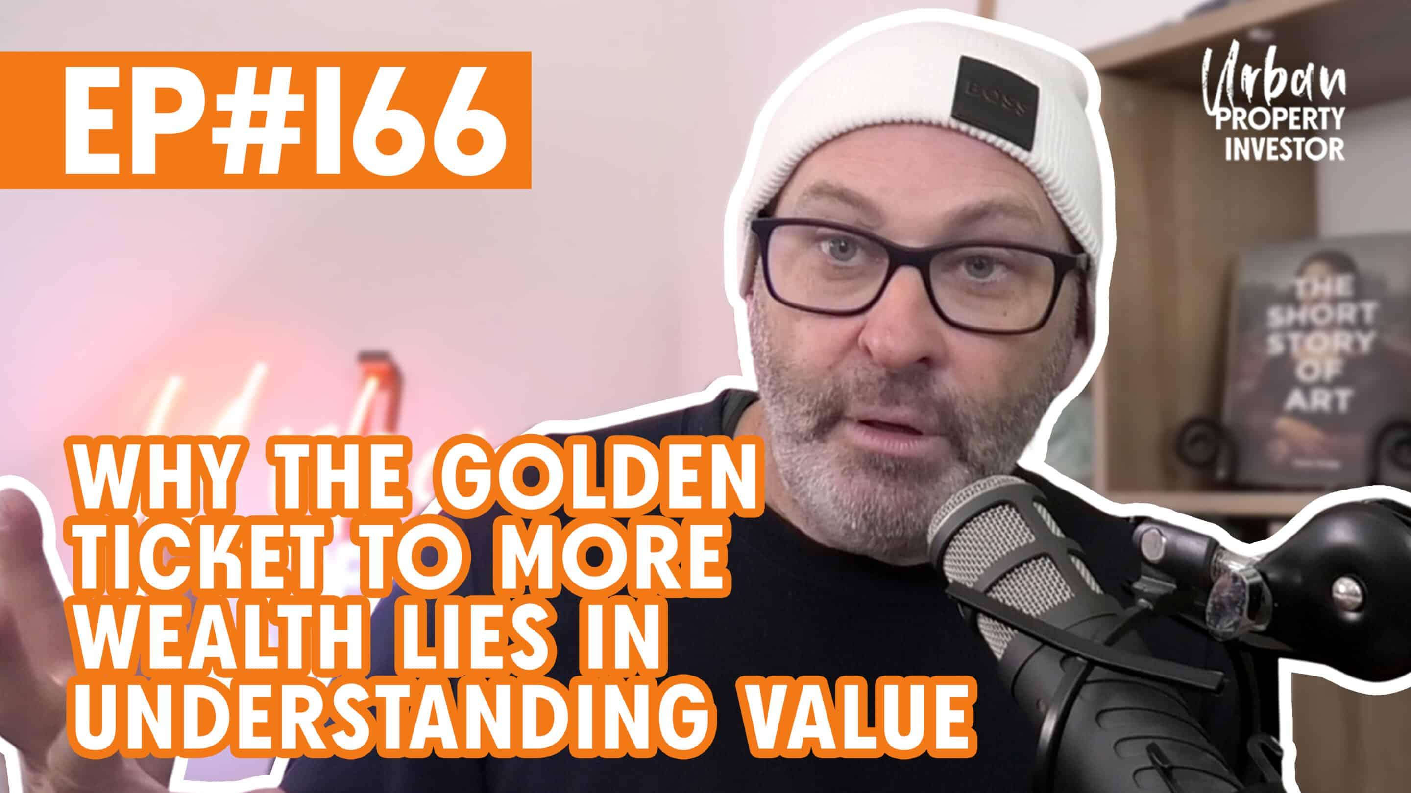 Why The Golden Ticket To More Wealth Lies In Understanding Value